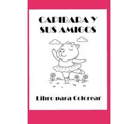Capibara y sus Amigos: Libro para Colorear