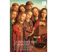 Capilla Flamenca - La Polyphonie Flamande