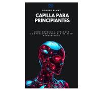 Capilla para principiantes: Cómo empezar a aprender computación paralela de alto rendimiento (Colección de Lenguajes de Próxima Generación)