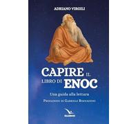 Capire il libro di Enoc. Una guida alla lettura (Percorsi e traguardi biblici)