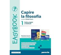 Capire la filosofia. Easybook. Per le Scuole superiori. Con e-book. Con espansione online. La filosofia dalle origini a Ockham (Vol. 1)