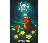 Capi's Quest: The Last Moonflower (Capybara Books for Kids | Capybara Coloring Book | Activity Book | Picture Book | Story Book | Capybara Gifts for Kids)