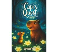 Capi's Quest: The Last Moonflower (Capybara Books for Kids | Capybara Coloring Book | Activity Book | Picture Book | Story Book | Capybara Gifts for Kids)