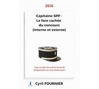 Capitaine SPP : la face cachée du concours: Tout ce que les autres livres de préparation ne vous disent pas ! (interne & externe)