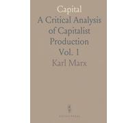Capital: A Critical Analysis of Capitalist Production