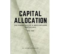 Capital Allocation: The Financials of a New England Textile Mill 1955 - 1985