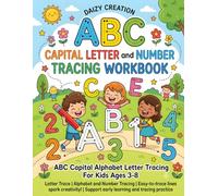 Capital Alphabet Letter & Number Tracing Workbook for Kids Ages 3-8: ABC Capital Letter Tracing and Number Writing Practice to Build Pencil Control, Fine Motor Skills, and Early Learning Confidence