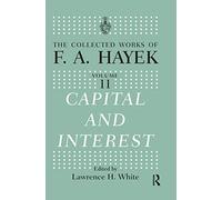 Capital and Interest (The Collected Works of F.A. Hayek)