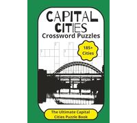 Capital Cities Crossword Puzzles: The Ultimate Capital Cities Puzzle Book | 19 Large Print Puzzles Featuring 185+ Cities World Capitals | Travel The ... for Travel Lovers, Vacations & Relaxation