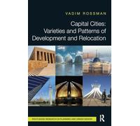 Capital Cities: Varieties and Patterns of Development and Relocation (Routledge Research in Planning and Urban Design)
