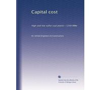 Capital cost: High and low sulfur coal plants--1200 MWe: Volume 1