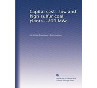 Capital cost : low and high sulfur coal plants--800 MWe: Volume 3