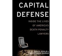 Capital Defense: Inside the Lives of America's Death Penalty Lawyers
