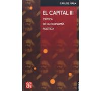 Capital, El - Vol.iii: Critica De La Economia Politica (Economia (fce))