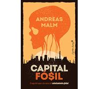 Capital fósil: El auge del vapor y las raíces del calentamiento global (Ensayo)