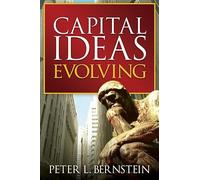 Capital Ideas Evolving: The Improbable Origins of Modern Wall Street