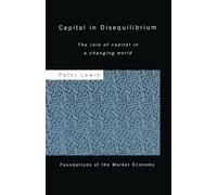 Capital in Disequilibrium: The Role of Capital in a Changing World (Routledge Foundations of the Market Economy)