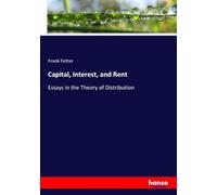 Capital, Interest, and Rent: Essays in the Theory of Distribution