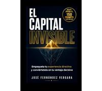 CAPITAL INVISIBLE: Cómo empaquetar tu experiencia directiva y convertirlo en tu ventaja decisiva