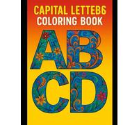 Capital Letters Coloring Book: Fun Learning Activity for Kids to Master the Alphabet Through Creative Coloring