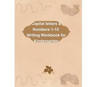 Capital Letters & Numbers 1-10 Writing Workbook for Kindergarten: Write and Practice A-Z Uppercase Letters and Numbers 1-10 with Fun, Easy Worksheets