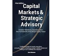 Capital Markets & Strategic Advisory: Investor Relations, Valuation, and the Frameworks that Shape Equity Value