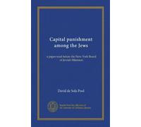 Capital punishment among the Jews: a paper read before the New York Board of Jewish Ministers
