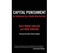 Capital Punishment: An Indictment by a Death-Row Survivor Reprint Edition by Sinclair, Billy Wayne, Sinclair, Jodie (2011) Paperback