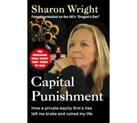 Capital Punishment: How a private equity firm's lies left me broke and ruined my life
