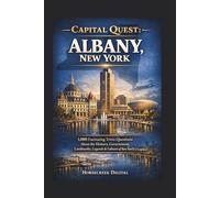 Capital Quest; Albany New York: 1,000 Fascinating Trivia Questions About New York’s Historic Capital