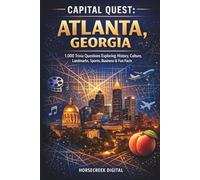 Capital Quest: Atlanta, Georgia: 1,000 Trivia Questions Exploring History, Culture, Landmarks, Sports, Business & Fun Facts About Georgia’s Capital City