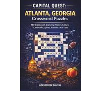 Capital Quest: Atlanta, Georgia Crossword Puzzles: 150 Crosswords Exploring History, Culture, Landmarks, Sports, Business & Fun Facts About Georgia’s Capital City