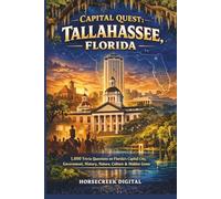 Capital Quest: Tallahassee, Florida: 1,000 Trivia Questions on Florida’s Capital City, Government, History, Nature, Culture & Hidden Gems