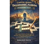 Capital Quest: Tallahassee, Florida Crossword Vault: 150 Crossword Puzzles on Florida’s Capital City, Government, History, Nature, Culture & Hidden Gems