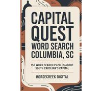 Capital Quest Word Search: Columbia, SC: 150 Word Search Puzzles About South Carolina’s Capital