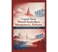 Capital Quest Word Search: Montgomery, Alabama: 150 Puzzles Celebrating Alabama’s Historic Capital