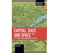 Capital, Race and Space, Volume I: The Far Right from Bonapartism to Fascism: 1 (Studies in Critical Social Sciences)