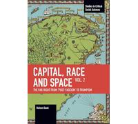 Capital, Race and Space, Volume II: The Far Right from 'Post-Fascism' to Trumpism (Studies in Critical Social Sciences)