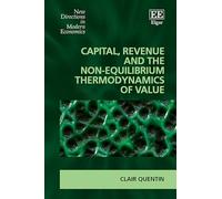 Capital, Revenue and the Non-equilibrium Thermodynamics of Value (New Directions in Modern Economics series)