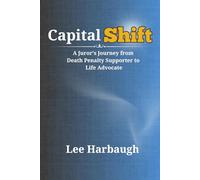Capital Shift: A Juror's Journey From Death Penalty Supporter to Life Advocate