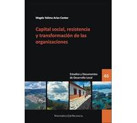 Capital social, resistencia y transformación de las organizaciones: 46 (Estudios y Documentos de Desarrollo Local)