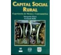 Capital Social Rural: Experiencias En Mexico Y Centroamerica
