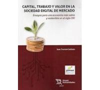 Capital Trabajo Y Valor En La Sociedad Digital De Mercado. Ensayos Par