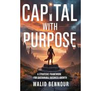 Capital with Purpose: A Strategic Framework for Sustainable Business Growth