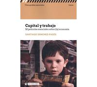 Capital y trabajo. 50 películas esenciales sobre (La) Economía: s/n (Filmografías Esenciales)
