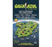 Capitales de Andalucía: Almería,Cádiz,Cordoba, Granada, Huelva, Jaén y Málaga y Sevilla (GUIA AZUL)