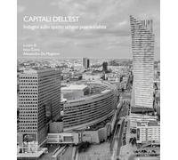 Capitali dell'Est. Indagini sullo spazio urbano post-socialista (Materiali di architettura e di urbanistica)