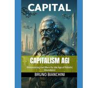 Capitalism AGI: Remastering Karl Marx for the Age of Robotic Abundance