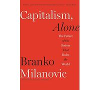 Capitalism, Alone: The Future of the System That Rules the World