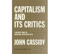 Capitalism and Its Critics: A History: from the Industrial Revolution to Ai